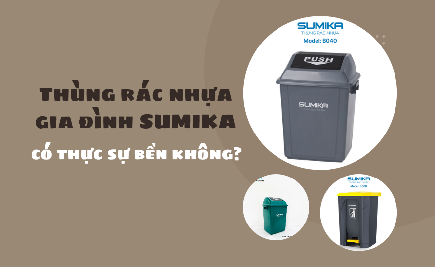 Thùng rác nhựa gia đình SUMIKA có thực sự bền không?