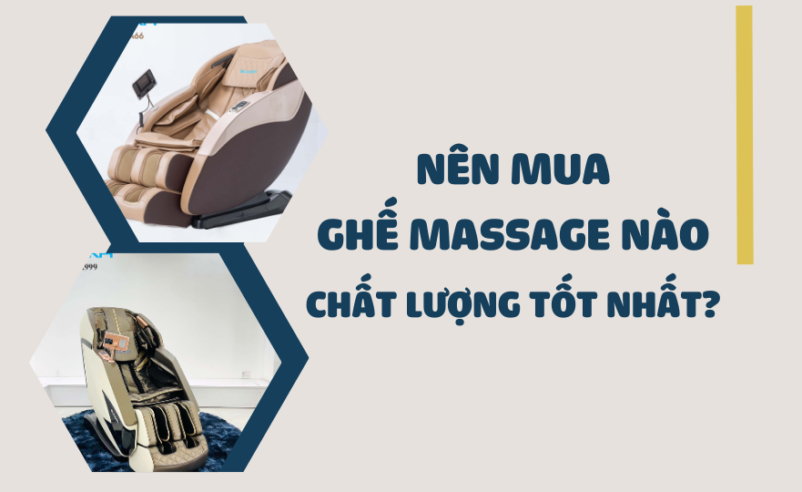 Nên mua ghế massage nào chất lượng tốt nhất?