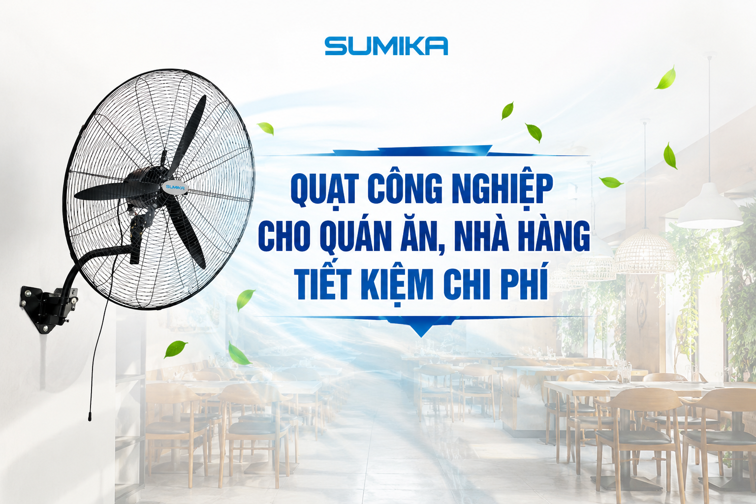 Quạt công nghiệp cho quán ăn, nhà hàng tiết kiệm chi phí