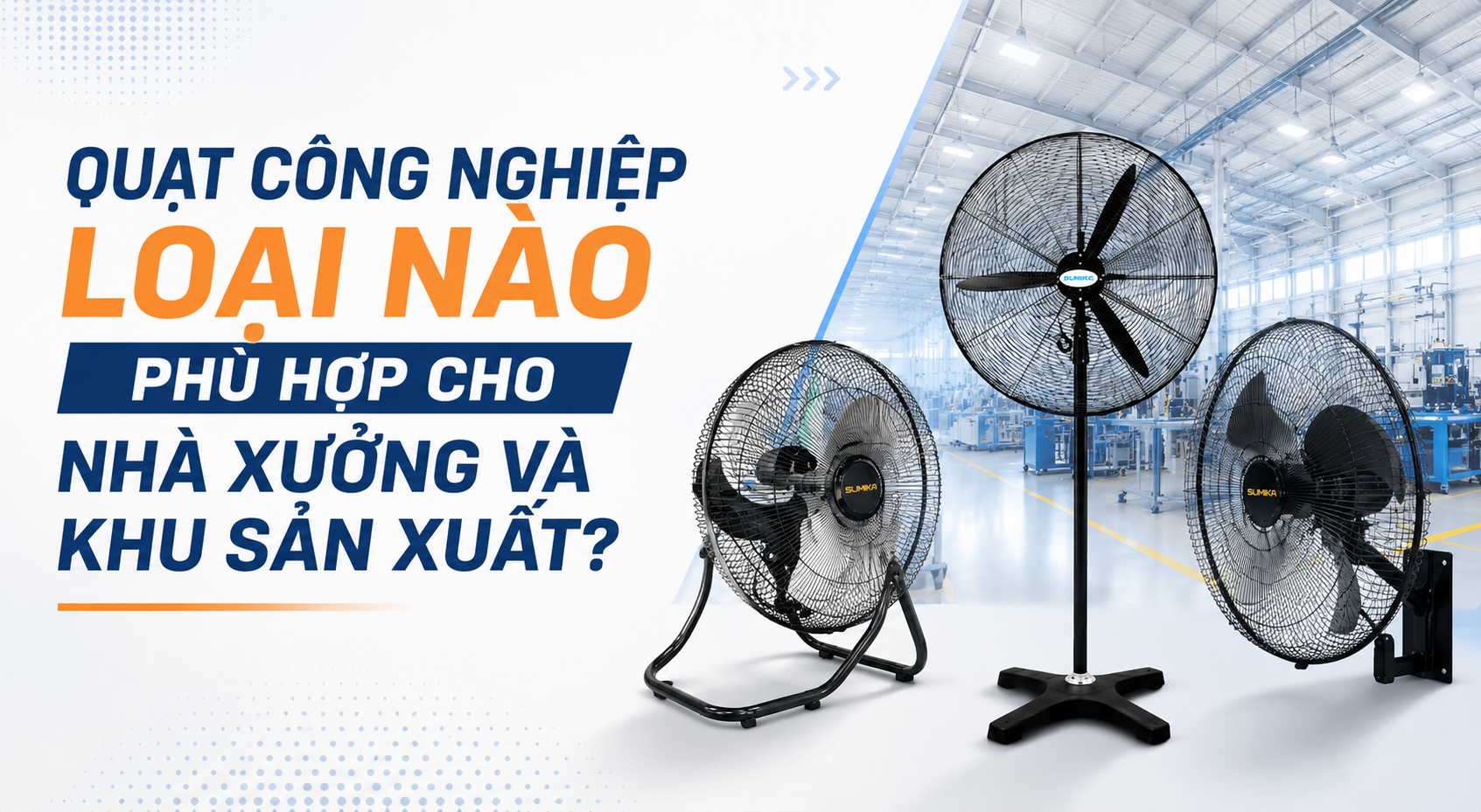 Quạt công nghiệp loại nào phù hợp cho nhà xưởng và khu sản xuất?