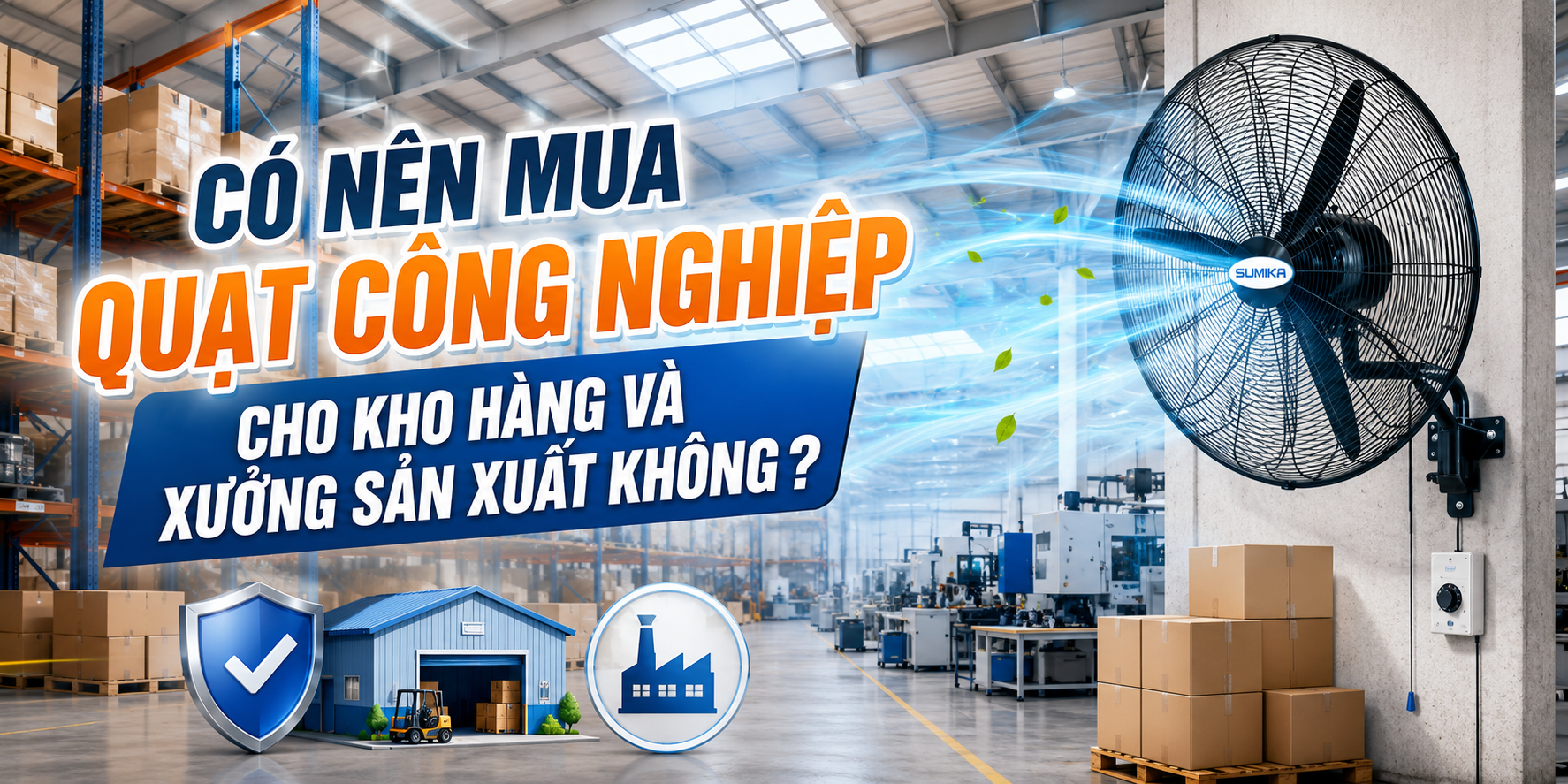 Có nên mua quạt công nghiệp cho kho hàng và xưởng sản xuất không?