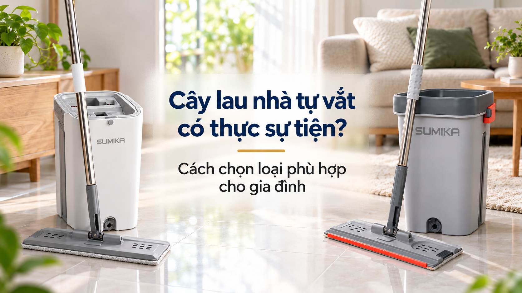 Cây lau nhà tự vắt có thực sự tiện? Cách chọn loại phù hợp cho gia đình