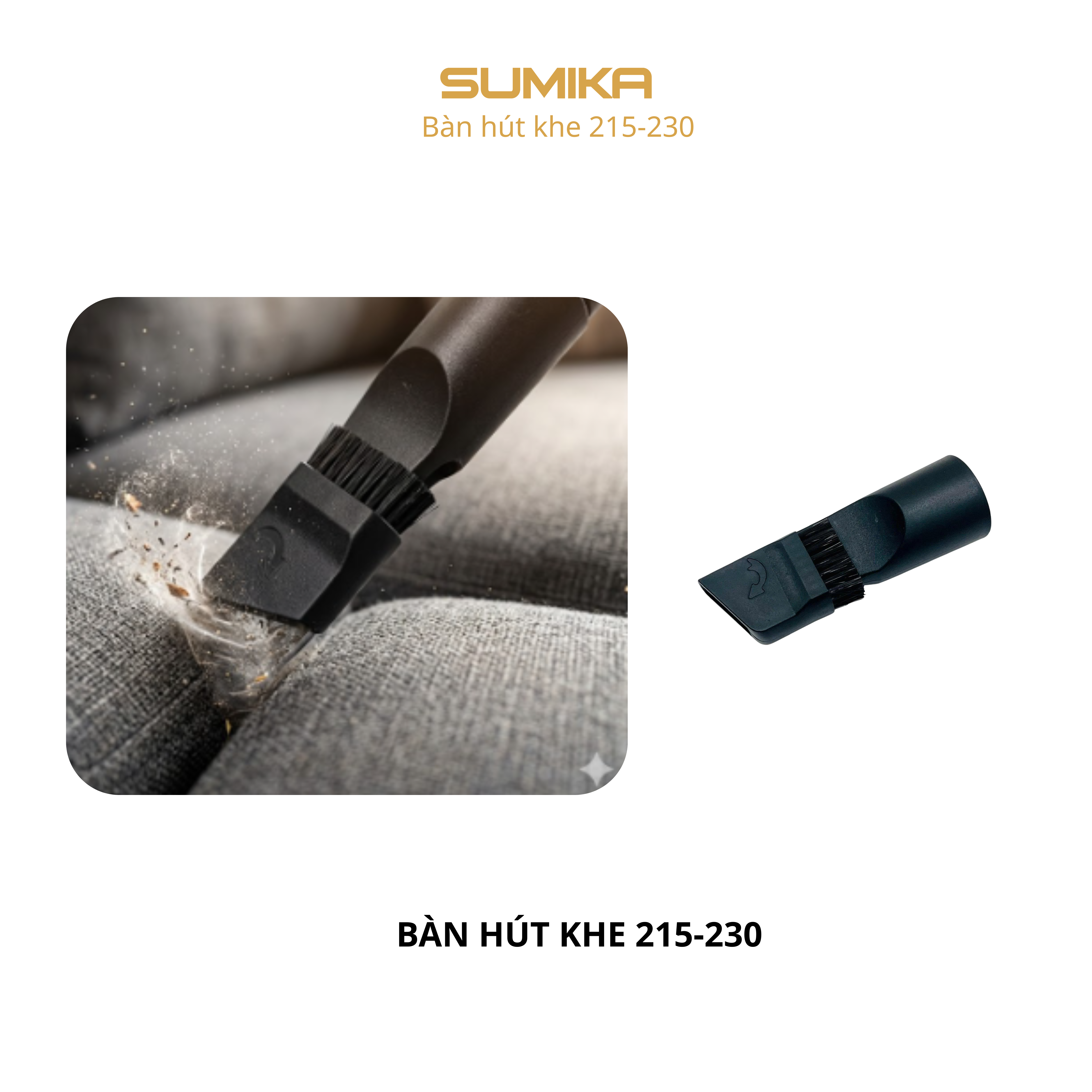 Bàn hút khe/chổi tròn 215-230