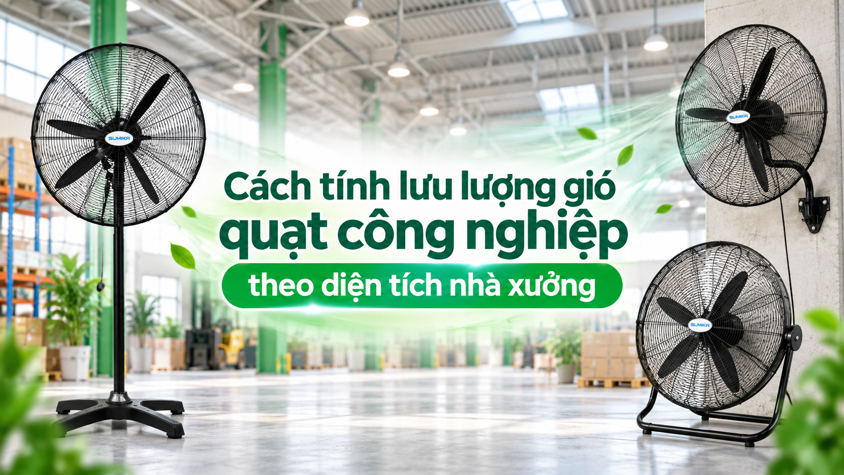Cách tính lưu lượng gió quạt công nghiệp theo diện tích nhà xưởng